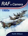 RAF in Camera: 1980s - Keith Wilson - 9781399064019