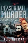 The Peasenhall Murder - Neil Norman - 9781399064385