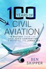 100 Years of Civil Aviation - Ben Skipper - 9781399065962