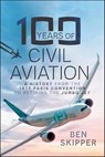 100 Years of Civil Aviation - Ben Skipper - 9781399065986