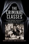 The Criminal Classes - Barry Godfrey ; Alexandra Godfrey - 9781399067126