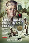 Mines, Bombs, Bullets and Bridges - Michael Moss - 9781399068031