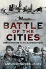 Battle of the Cities - Anthony Tucker-Jones - 9781399072007