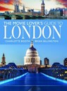 The Movie Lover's Guide to London - Charlotte Booth ; Brian Billington - 9781399072694