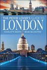The Movie Lover's Guide to London - Charlotte Booth ; Brian Billington - 9781399072700