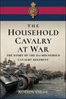 The Household Cavalry at War - Roden Orde ; Eric Meade-King - 9781399073363