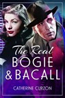 The Real Bogie and Bacall - Catherine Curzon - 9781399074063