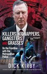 Killers, Kidnappers, Gangsters and Grasses - Dick Kirby - 9781399074339