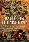 Battle on the Aisne 1914 - Jerry Murland - 9781399074544