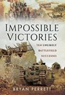 Impossible Victories - Bryan Perrett - 9781399074759