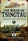 The Siege of Tsingtau - Charles Stephenson - 9781399074834