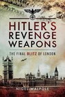 Hitler's Revenge Weapons - Nigel Walpole - 9781399074841