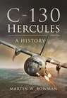 C-130 Hercules - Martin W Bowman - 9781399074858