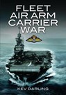 Fleet Air Arm Carrier War - Kev Darling - 9781399075008