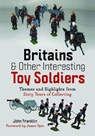 Britains and Other Interesting Toy Soldiers - John Franklin - 9781399075374