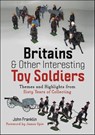 Britains & Other Interesting Toy Soldiers - John Franklin - 9781399075381