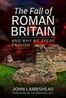 The Fall of Roman Britain - John Lambshead - 9781399075565