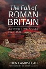 The Fall of Roman Britain - John Lambshead - 9781399075572