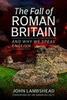 The Fall of Roman Britain - John Lambshead - 9781399075602