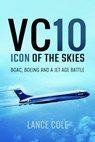 VC10: Icon of the Skies - Lance Cole - 9781399077378