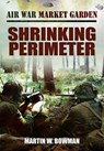 Air War Market Garden - Shrinking Perimeter - Martin W Bowman - 9781399078160