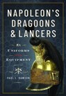 Napoleon’s Dragoons and Lancers - Paul L Dawson - 9781399078559