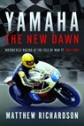 Yamaha: the New Dawn - Matthew Richardson - 9781399079693