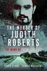 The Murder of Judith Roberts - Chris Clark ; Tanita Matthews - 9781399080125