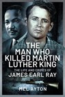The Man Who Killed Martin Luther King - Mel Ayton - 9781399081382