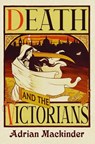 Death and the Victorians - Adrian Mackinder - 9781399082556