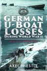 German U-Boat Losses During World War II - Axel Niestle - 9781399082839