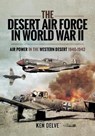 The Desert Air Force in World War II - Ken Delve - 9781399083263