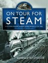 On Tour For Steam - Howard Routledge - 9781399083928