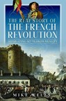 The Real Story of the French Revolution - Mike Wells - 9781399084529