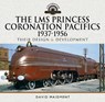 The LMS Princess Coronation Pacifics, 1937-1956 - David Maidment - 9781399085779
