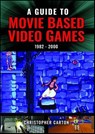 A Guide to Movie Based Video Games, 1982–2000 - Christopher Carton - 9781399085960