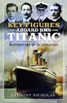 Key Figures Aboard RMS Titanic - Anthony Nicholas - 9781399086011
