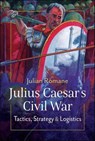 Julius Caesar's Civil War - Julian Romane - 9781399089432