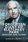 The Forgotten Giant of Bletchley Park - Harold Liberty - 9781399089616