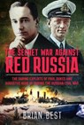 The Secret War Against Red Russia - Brian Best - 9781399090650