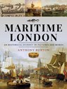 Maritime London - Anthony Burton - 9781399092876