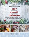 Craft Your Own Cosy Scandi Christmas - Becci Coombes - 9781399093859