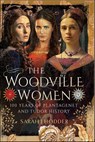 The Woodville Women - Sarah J. Hodder - 9781399094573