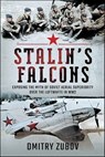 Stalin's Falcons - Dmitry Zubov - 9781399095686