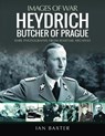 Heydrich: Butcher of Prague - Ian Baxter - 9781399097567