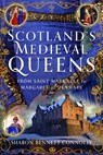 Scotland’s Medieval Queens - Sharon Bennett Connolly - 9781399098120