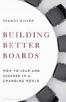 Building Better Boards - Seamus Gillen - 9781399400954