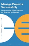 Manage Projects Successfully - Bloomsbury Publishing PLC - 9781399402279