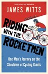 Riding With The Rocketmen - James Witts - 9781399403504