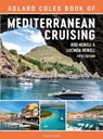 The Adlard Coles Book of Mediterranean Cruising - Rod Heikell ; Lucinda Heikell - 9781399404426